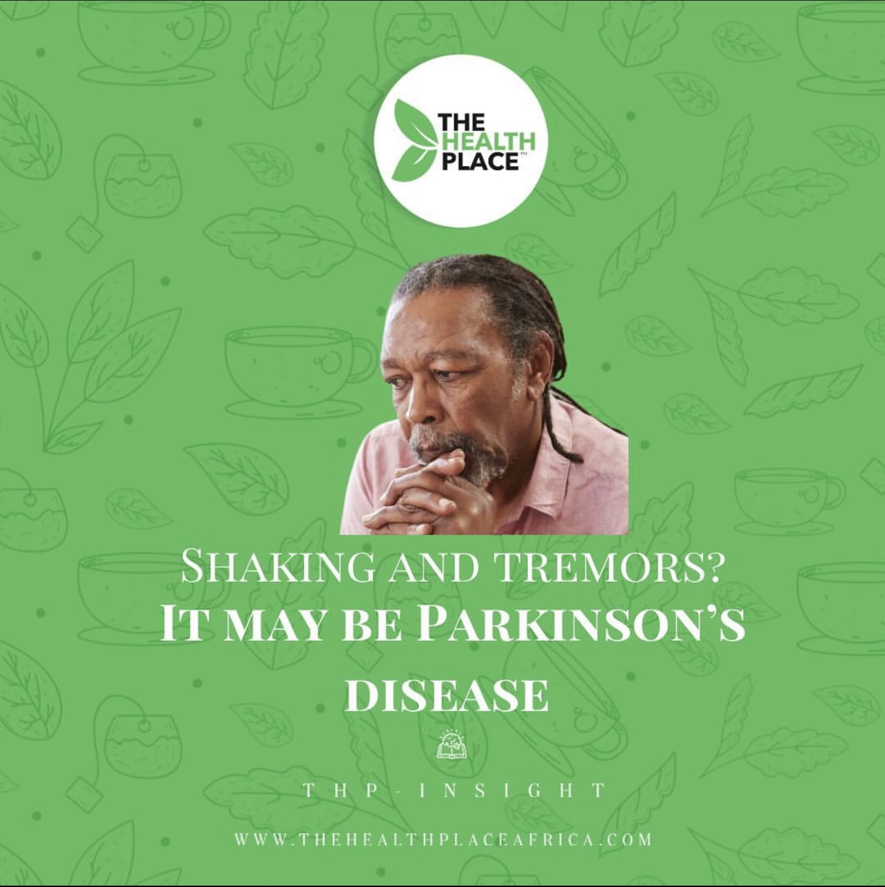 SHAKING AND TREMORS? IT MAY BE PARKINSON'S DISEASE