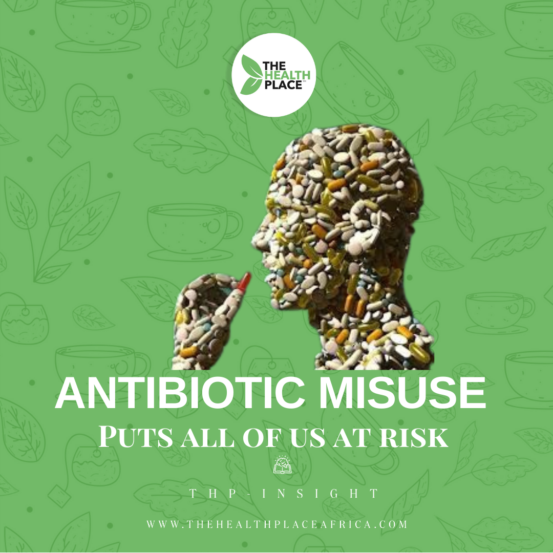 ANTIBIOTIC MISUSE - PUTS US ALL AT RISK.