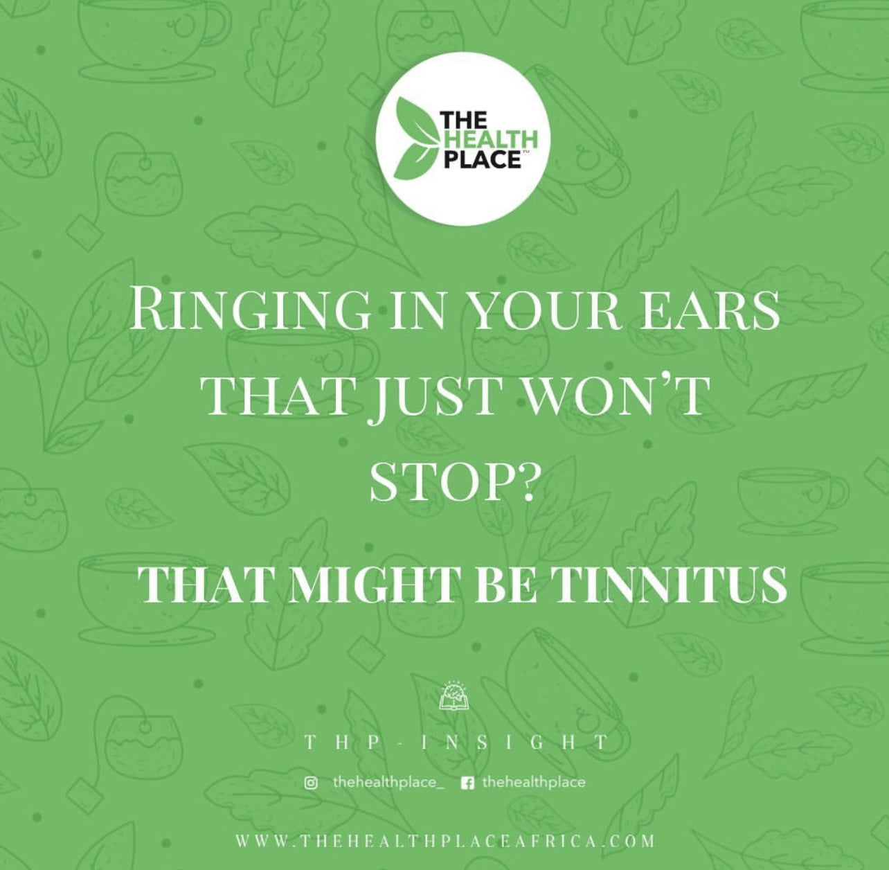RINGING IN THE EARS THAT JUST WON'T STOP? THAT MIGHT BE TINNITUS